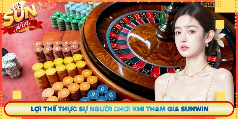 Lợi thế thực sự người chơi khi tham gia Sunwin