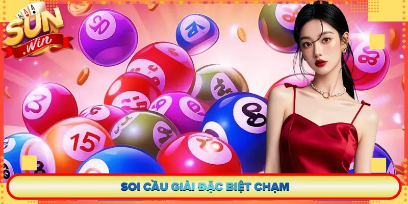 Soi Cầu Giải Đặc Biệt Chạm