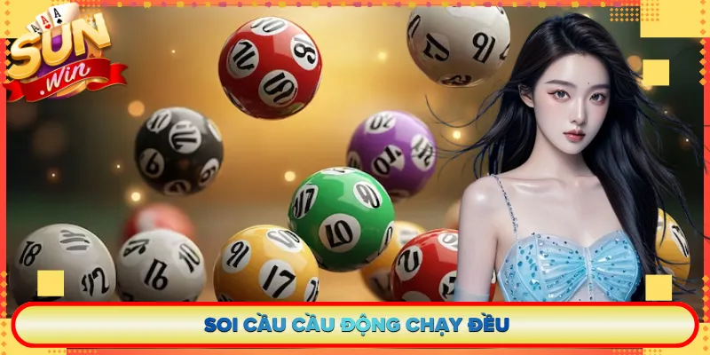 Soi Cầu Cầu Động Chạy Đều