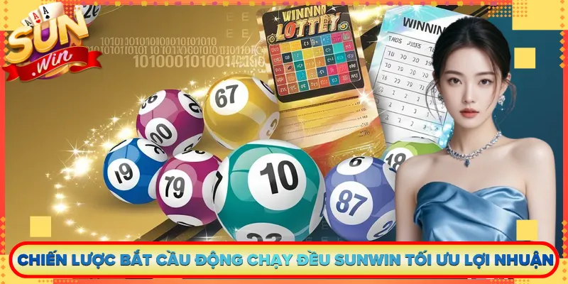 Chiến Lược Bắt Cầu Động Chạy Đều Sunwin Tối Ưu Lợi Nhuận
