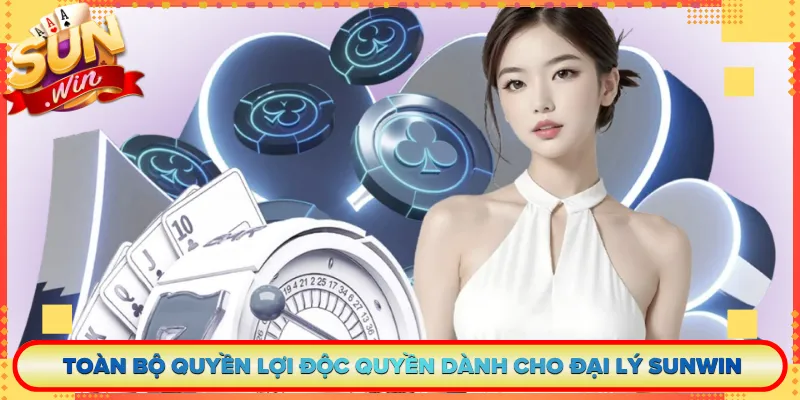 Toàn bộ quyền lợi độc quyền dành cho đại lý Sunwin