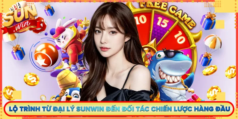 Lộ trình từ đại lý Sunwin đến đối tác chiến lược hàng đầu