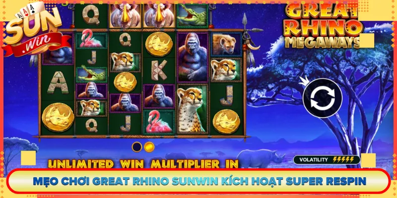 Mẹo Chơi Great Rhino Sunwin Kích Hoạt Super Respin