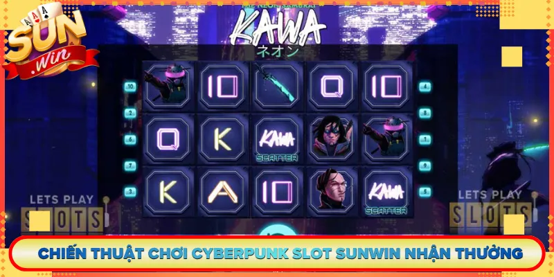 Chiến Thuật Chơi Cyberpunk Slot Sunwin Nhận Thưởng