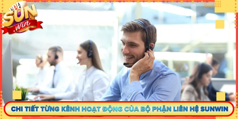 Chi tiết từng kênh hoạt động của bộ phận liên hệ Sunwin