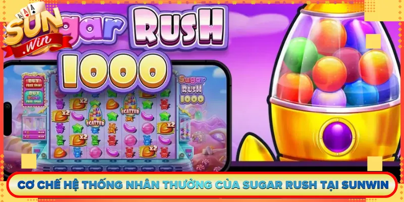 Cơ Chế Hệ Thống Nhân Thưởng Của Sugar Rush Tại Sunwin