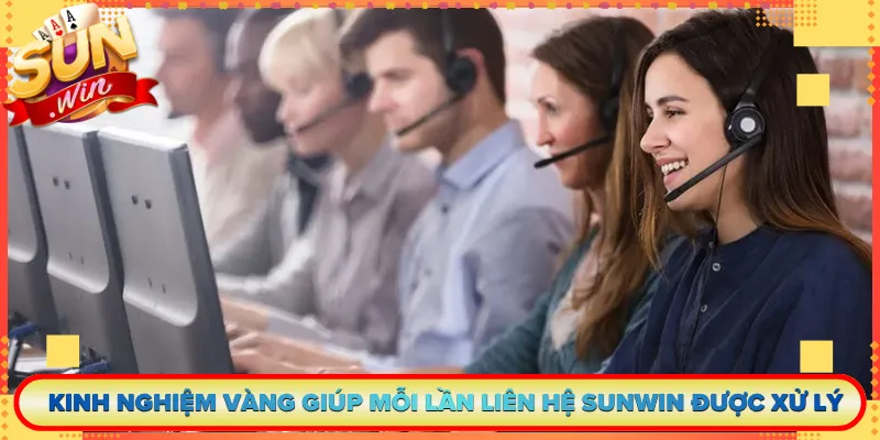 Kinh nghiệm vàng giúp mỗi lần liên hệ Sunwin được xử lý