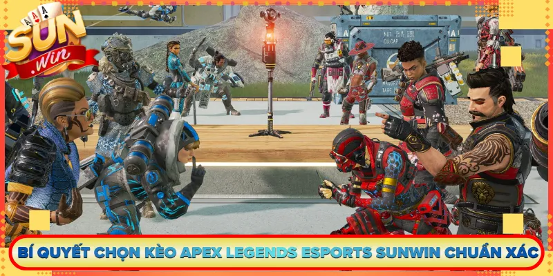 Bí Quyết Chọn Kèo Apex Legends Esports Sunwin Chuẩn Xác