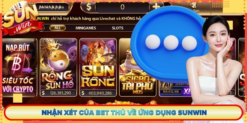 Nhận xét của bet thủ về ứng dụng Sunwin